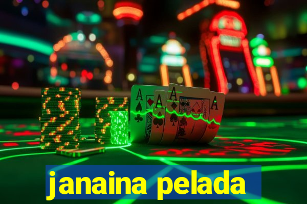 janaina pelada